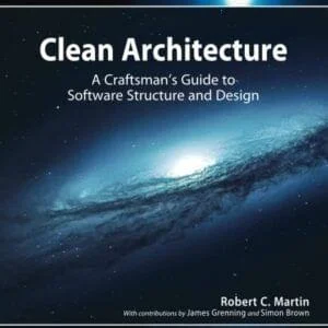 Clean Architecture: A Craftsman's Guide to Software Structure and Design